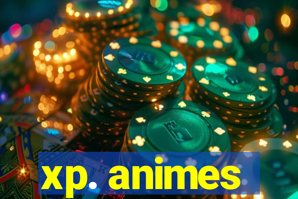 xp. animes